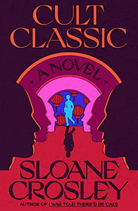 Cult Classic: A Novel | Crosley, Sloane