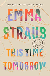 This Time Tomorrow: A Novel | Straub, Emma
