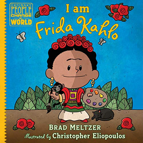 I am Frida Kahlo (Ordinary People Change the World) | Meltzer, Brad