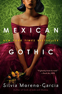 Mexican Gothic | Moreno-Garcia, Silvia