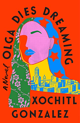 Olga Dies Dreaming | Gonzalez, Xochitl