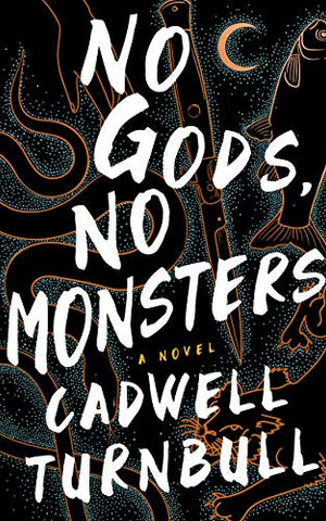 No Gods, No Monsters | Cadwell Turnbull