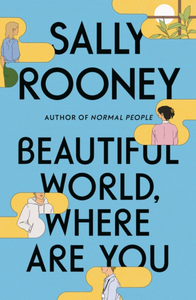 Beautiful World, Where Are You: A Novel | Rooney, Sally